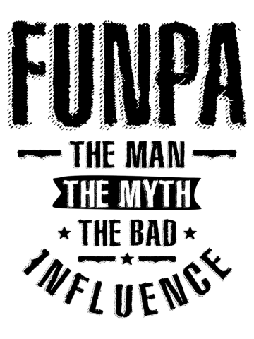 Mens Funpa The Man The Myth The Bad Influence | Dad and Grandpa