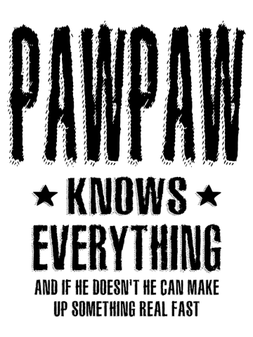 Mens Pawpaw Knows Everything | Dad and Grandpa