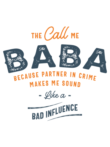 Mens They Call Me Baba Because Partner In Crime Funny
