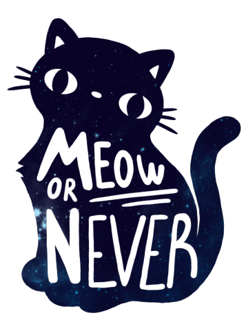 Meow or never