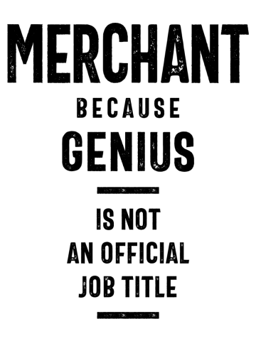 Merchant Because Genius - Job Title Gift