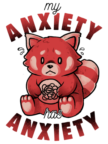 My Anxiety Has Anxiety - Funny Sarcasm Red Panda Gift