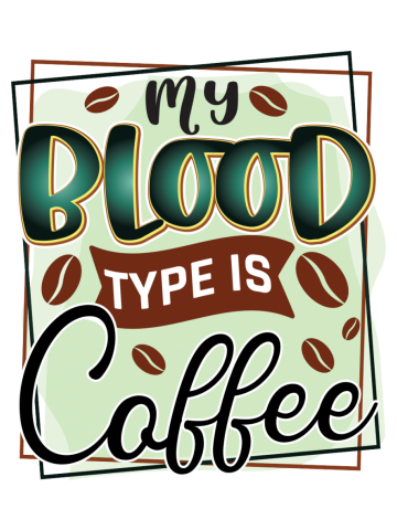 My Blood Type is Coffee