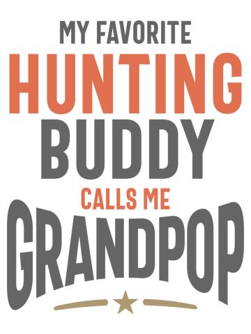 My Favorite Hunting Buddy Calls Me Grandpop | Dad and Grandpa