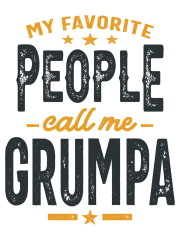 My Favorite People Call Me Grumpa - Dad Grandpa