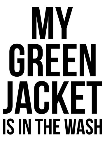 My Green Jacket Is In the Wash Funny Golf Humor Tee