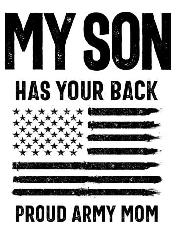 My Son Has Your Back Proud Army Mom - Memorial Day