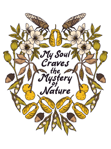 My Soul Craves the Mystery of Nature | Nature Lover Cicada Botanical Design