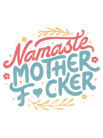 Namaste Motherf*ckers