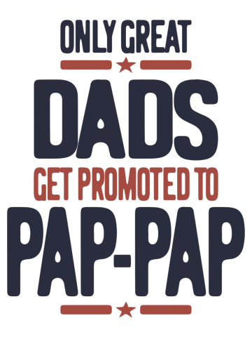 Only Great Dads Get Promoted To Pap-Pap | Mens Gift