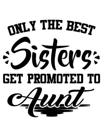 Only the best sisters  get promoted to aunt