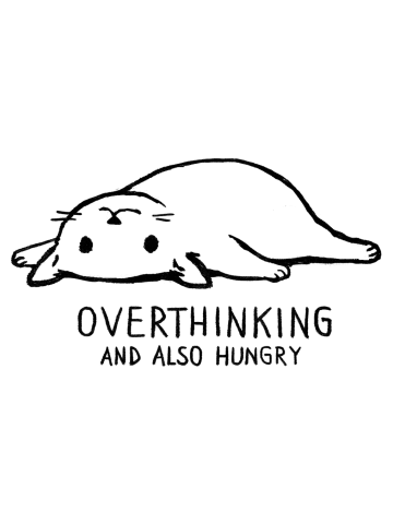 Overthinking and also hungry