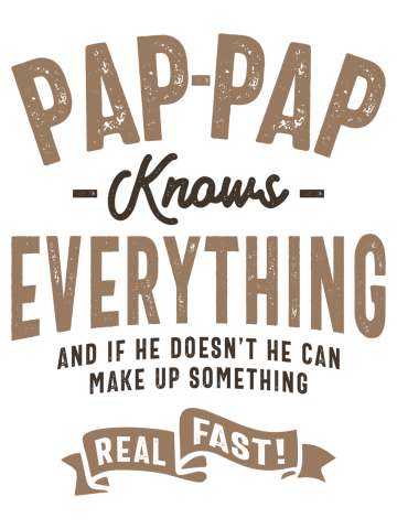 Pap-Pap Knows Everything - Dad Grandpa
