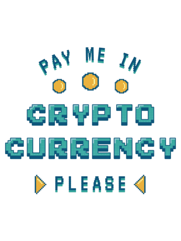Pay Me in Cryptocurrency Please