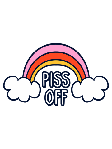 Piss Off - Funny Cute Rainbow Design