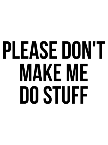 Please don't make me do stuff teens kids funny t-shirt