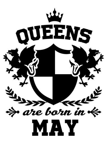 Queens are born in may,queens, are born ,in may,may,born,legends