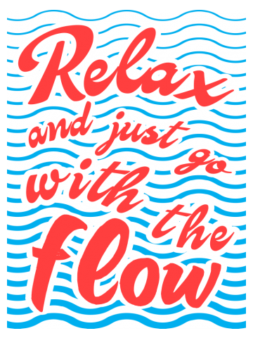 Relax and Just Go With The Flow