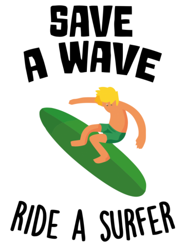 Save A Wave Ride A Surfer