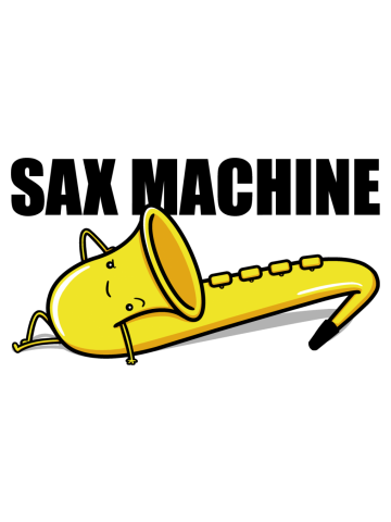 Sax Machine!