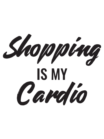 Shopping Is My Cardio