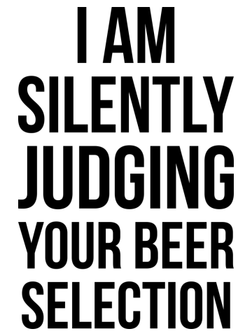 Silently Judging Your Beer Selection Snob Ipa Craft Joke Tee