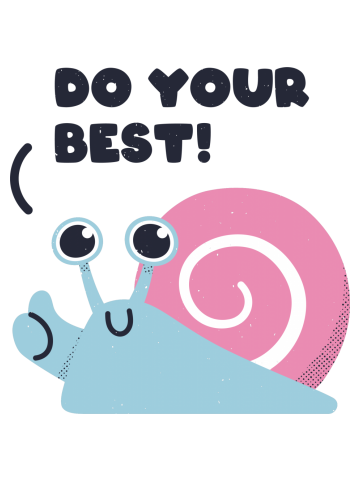 Snail said "Do your best!"