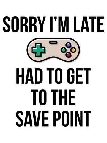 Sorry I'm Late Gamer T-Shirt Funny Gaming Geek Tee