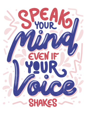 Speak your mind even if your voice shakes