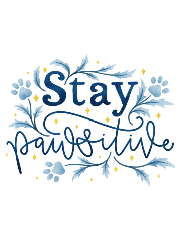 Stay Pawsitive