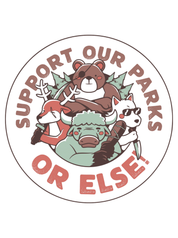 Support our Parks OR ELSE