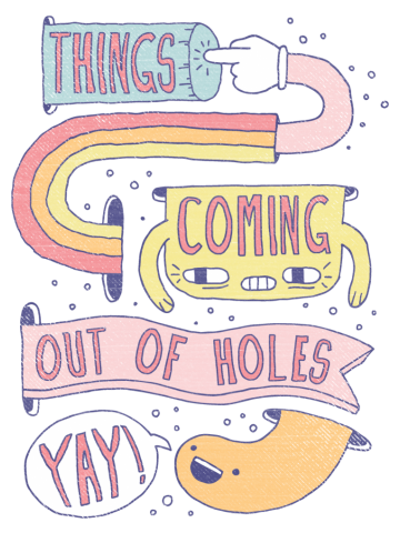 THINGS COMING OUT OF HOLES YAY!