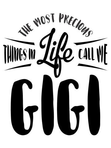 The Most Precious Things in Life Call Me Gigi Gift