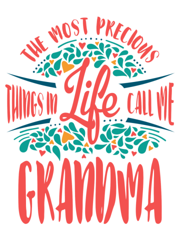 The Most Precious Things in Life Call Me Grandma