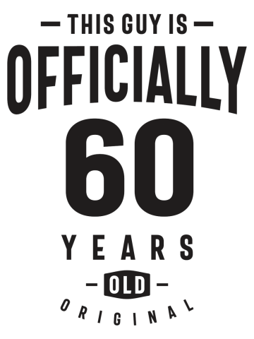 This Guy is Officially 60 Years Old - 60th Birthday