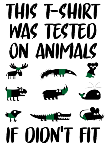 This T Shirt Was Tested On Animals If Didn t Fit
