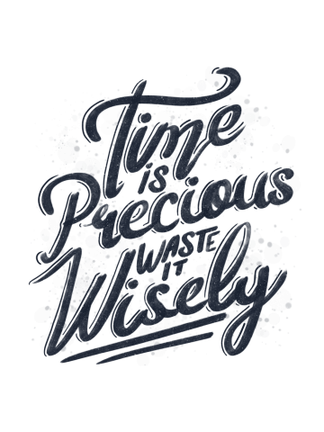 Time Is Precious Waste It Wisely