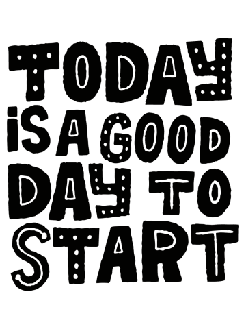 Today is a good day to start