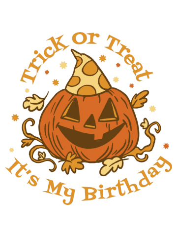 Trick or Treat It's My Birthday Halloween Birthday
