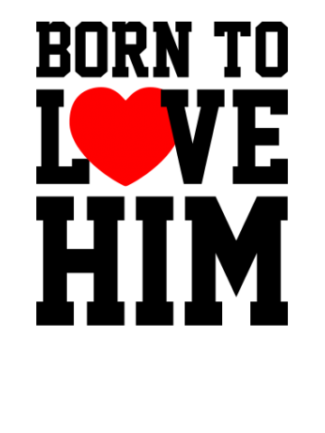 Born to love him