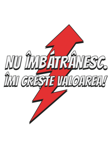 Nu imbatranesc imi creste valoarea