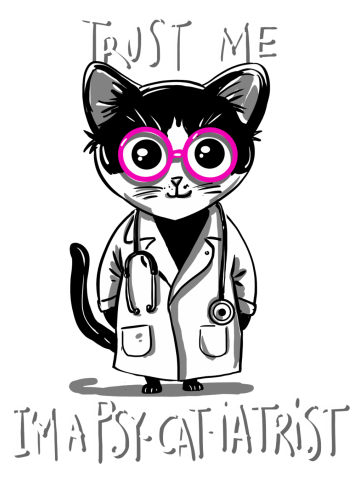 Trust me ,i'm a psy-cat-iatrist