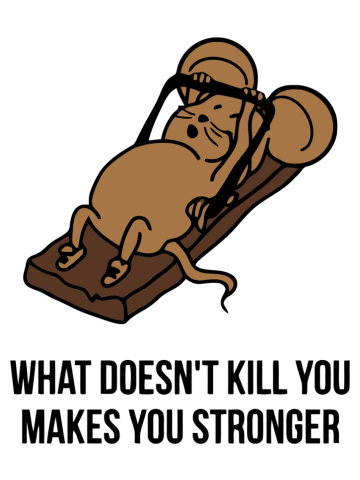 What doesn't kill you makes you stronger T-Shirt