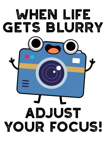 When Life Get Blurry Adjust Your Focus Cute Funny Camera Pun