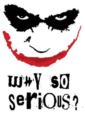 Why So Serious