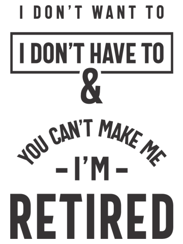 You Can't Make Me I'm Retired Shirt | Retirement T-Shirt