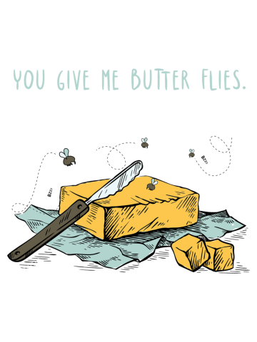 You Give Me Butter Flies.