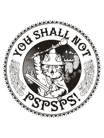 You Shall Not Pspsps Funny Cat