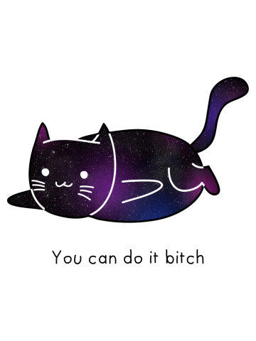 You can do it b*tch!