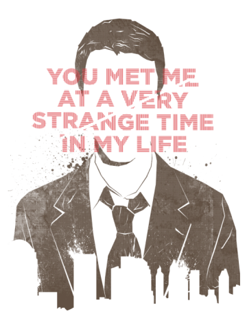 You met me at a very strage time - Fight Club